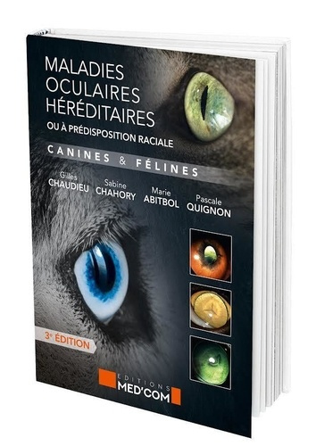 Les maladies oculaires héréditaires ou à prédisposition raciale canines et félines. 3e édition
