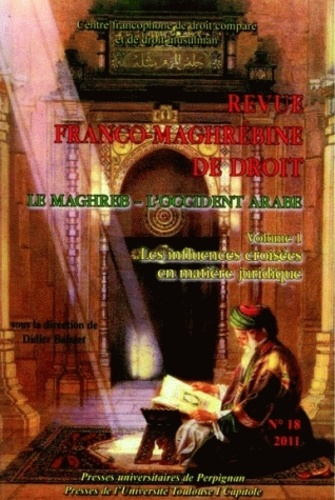 Revue franco-maghrébine de droit N° 18/2011 : Le Maghreb ; L'Occident arabe. Volume 1, Les influence