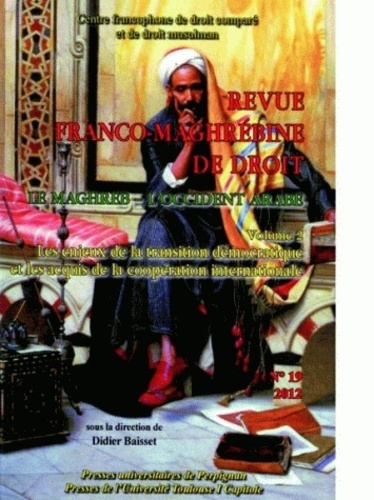 Revue franco-maghrébine de droit N° 19, 2012 : Maghreb l'Occident Arabe. Tome 2, Les enjeux de la tr