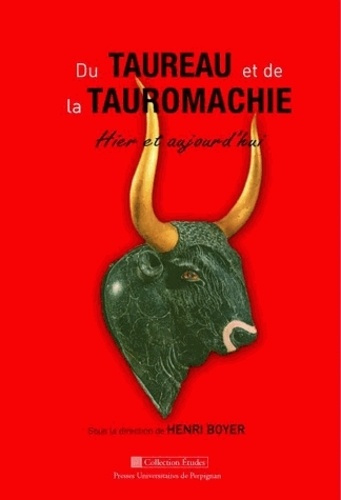 Du taureau et de la tauromachie. Hier et aujourd'hui