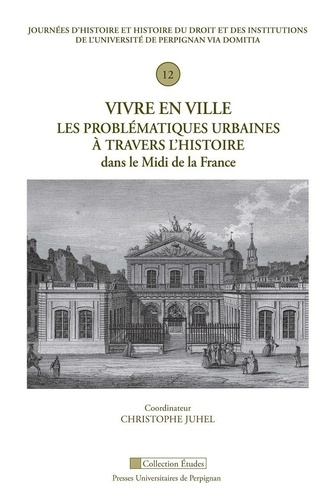 Vivre en ville. Les problématiques urbaines à travers l'histoire dans le Midi de la France