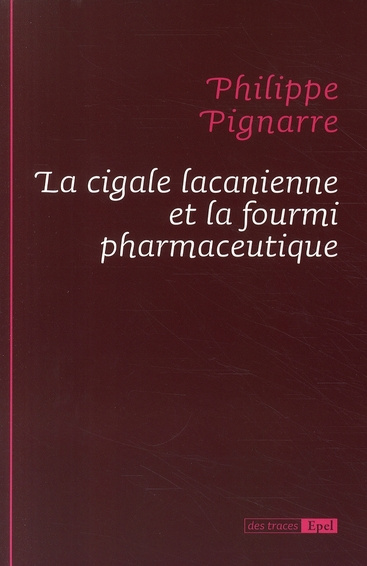 LA CIGALE LACANIENNE ET LA FOURMI PHARMACEUTIQUE
