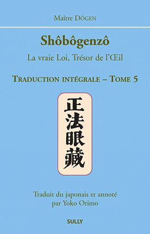 Shôbôgenzô, la vraie Loi, Trésor de l'Oeil. Traduction intégrale Tome 5