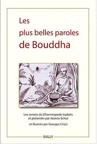 Les plus belles paroles du Bouddha. Les versets du Dhammapada