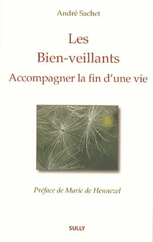Les bien-veillants. Accompagner la fin d'une vie