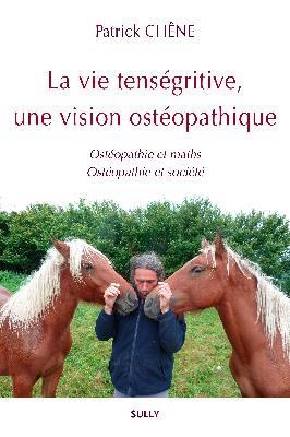 La vie tenségritive, une vision ostéopathique. Ostéopathie et maths ; Ostéopathie et société