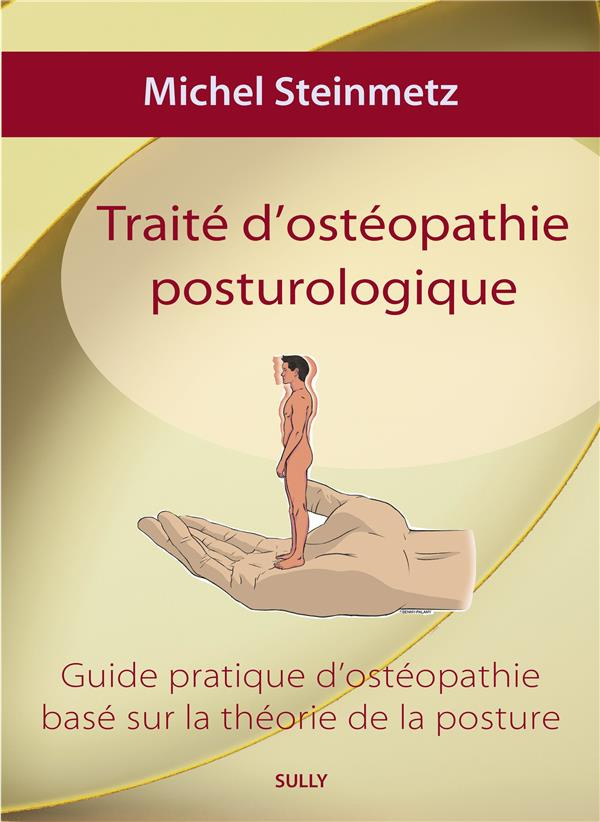 Traité d'ostéopathie posturologique. Guide pratique d'ostéopathie basé sur la théorie de la posture