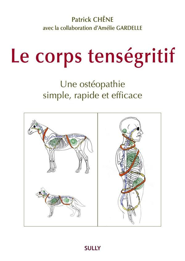 Le corps tenségritif. Un ostéopathie efficace, rapide, simple