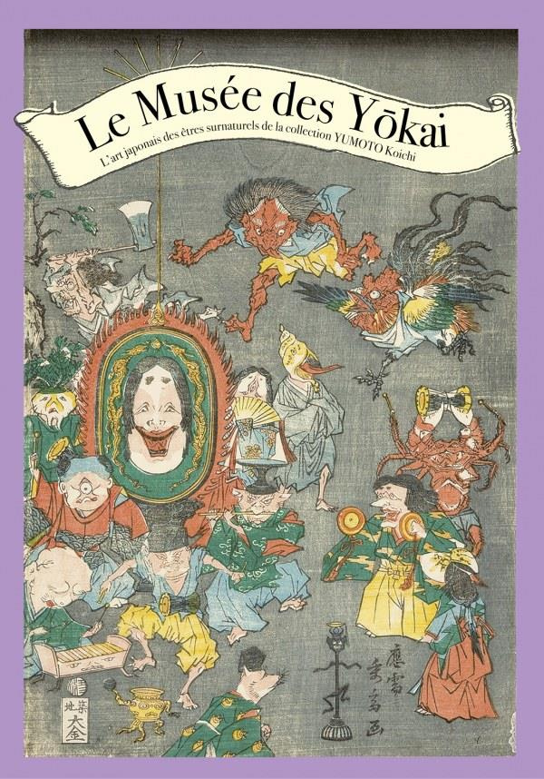 Le musée des Yokai. L'art japonais des êtres surnaturels de la collection Yumoto Koichi