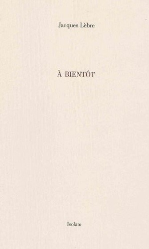 A bientôt. Notes 2003-2013