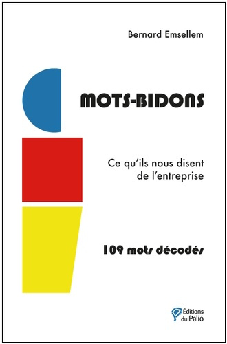 Mots-Bidons. Ce qu'ils nous disent de l'entreprise : 109 mots décodés
