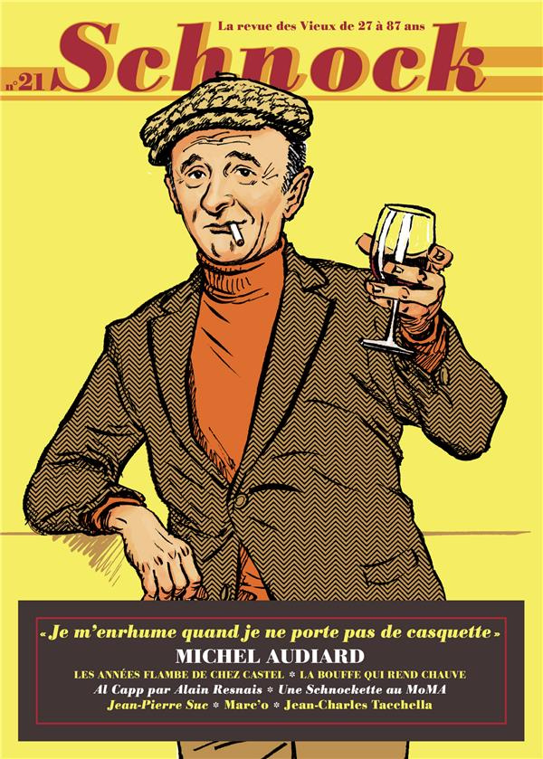 Schnock N° 21, hiver 2016 : Michel Audiard. "Je m'enrhume quand je ne porte pas de casquette"