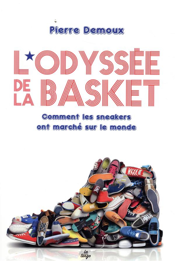 L'odyssée de la basket. Comment les sneakers ont conquis le monde