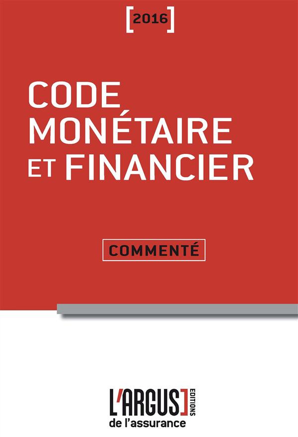 Code monétaire et financier commenté. Edition 2016