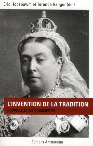 L'invention de la tradition. Edition revue et augmentée