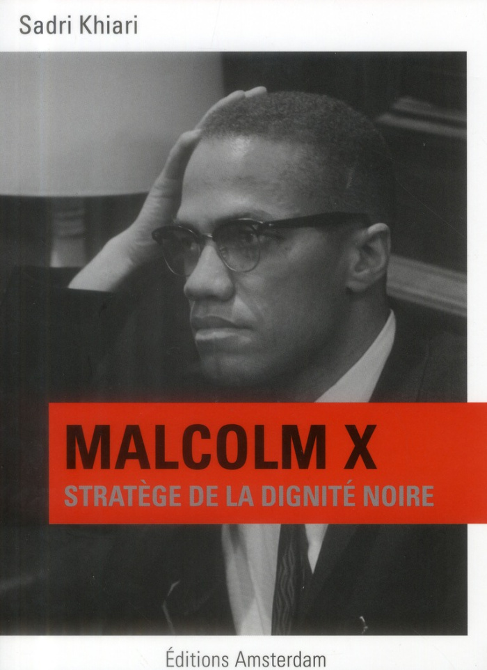 Malcolm X. Stratège de la dignité noire