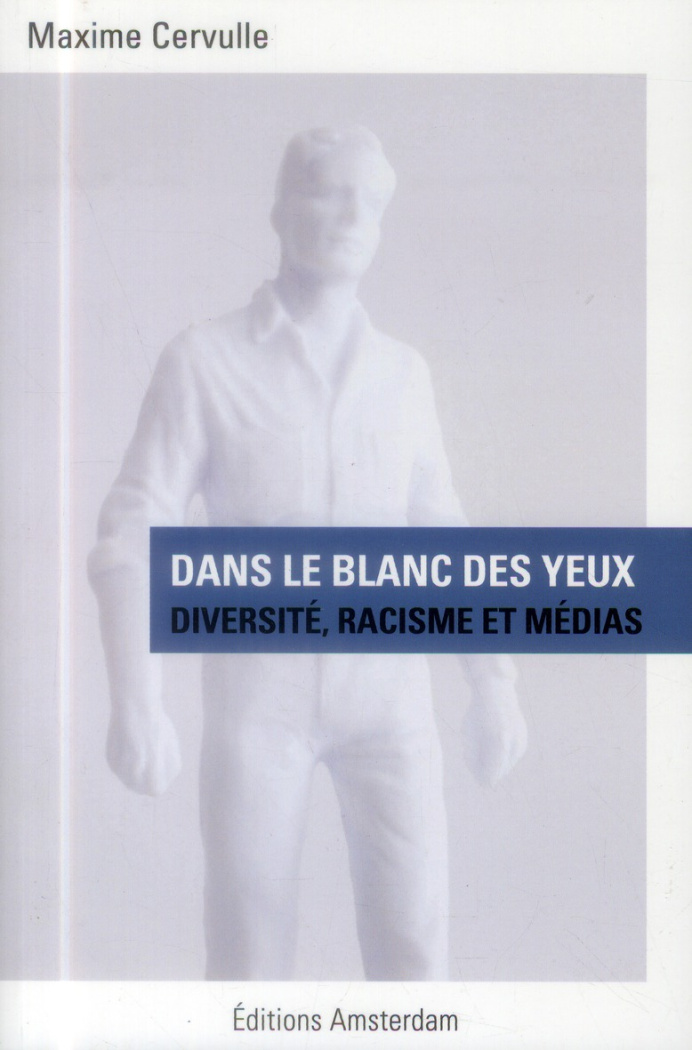Dans le blanc des yeux. Diversité, racisme et médias