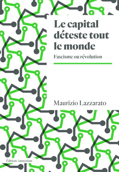 Le capital déteste tout le monde. Fascisme ou révolution