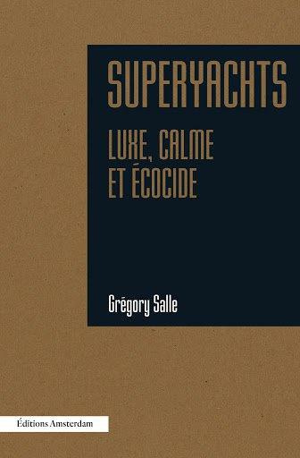 Superyachts. Luxe, calme et écocide