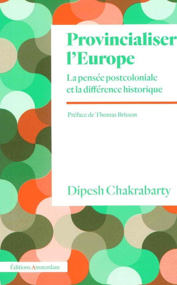 Provincialiser l'Europe. La pensée postcoloniale et la différence historique