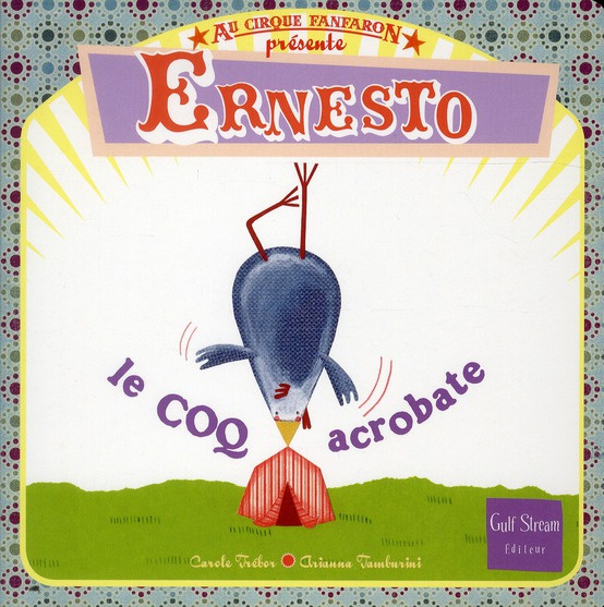 Ernesto. Le coq acrobate