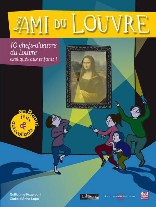 Le petit ami du Louvre. 10 chefs-d'oeuvre du Louvre expliqués aux enfants