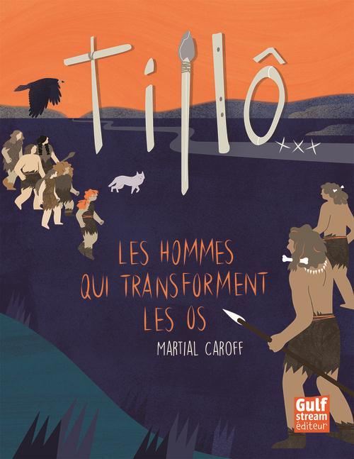 Tillô Tome 3 : Les hommes qui transforment les os