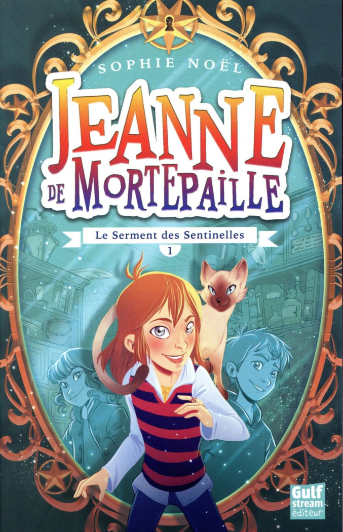 Jeanne de Mortepaille Tome 1 : Le serment des Sentinelles