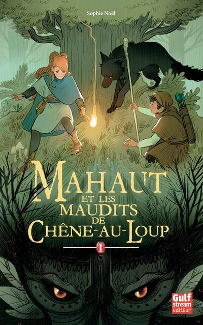 Mahaut Tome 1 : Mahaut et les maudits de Chêne-au-Loup