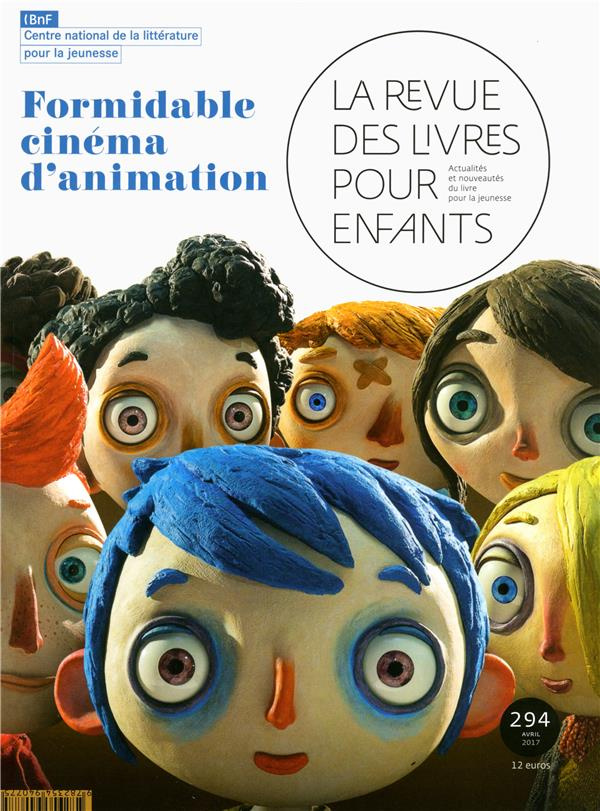 La revue des livres pour enfants N° 294, avril 2017 : Formidable cinéma d'animation