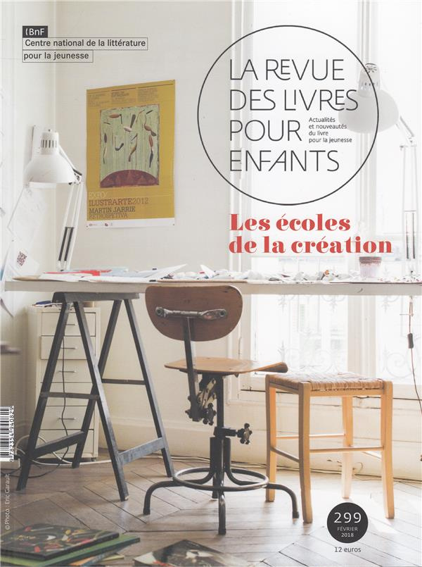 La revue des livres pour enfants N° 299, février 2018 : Les écoles de la création