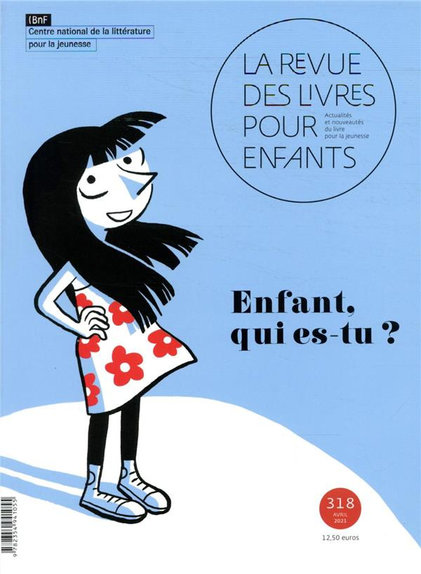 La revue des livres pour enfants N° 318, avril 2021 : Enfant, qui es-tu ?