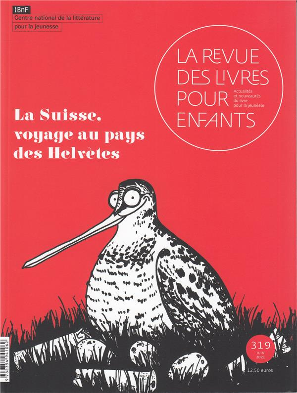 La revue des livres pour enfants N° 319, juin 2021 : La Suisse, voyage au pays des Hélvètes
