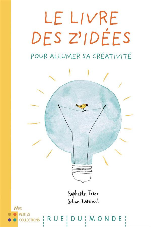 Le livre des z'idées. Pour allumer sa créativité