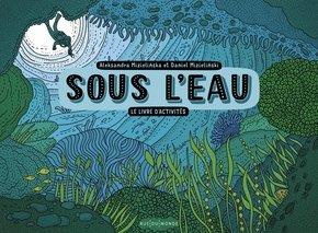 Sous l'eau. Le livre d'activités