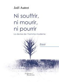 NI SOUFFRIR, NI MOURIR, NI POURRIR