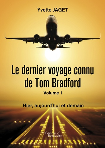 Le dernier voyage connu de Tom Bradfort Tome 1 : Hier, aujourd'hui et demain