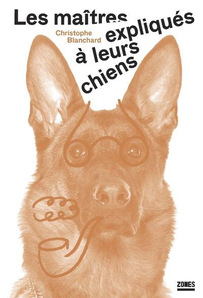 Les maîtres expliqués à leurs chiens