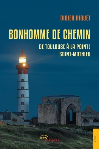Bonhomme de chemin. De Toulouse à la pointe Saint-Mathieu