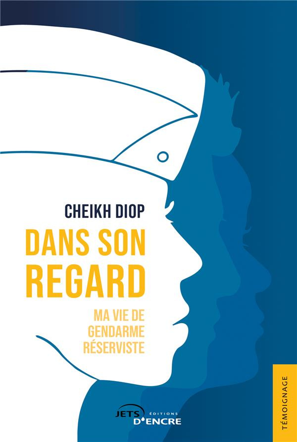 Dans son regard. Ma vie de gendarme réserviste