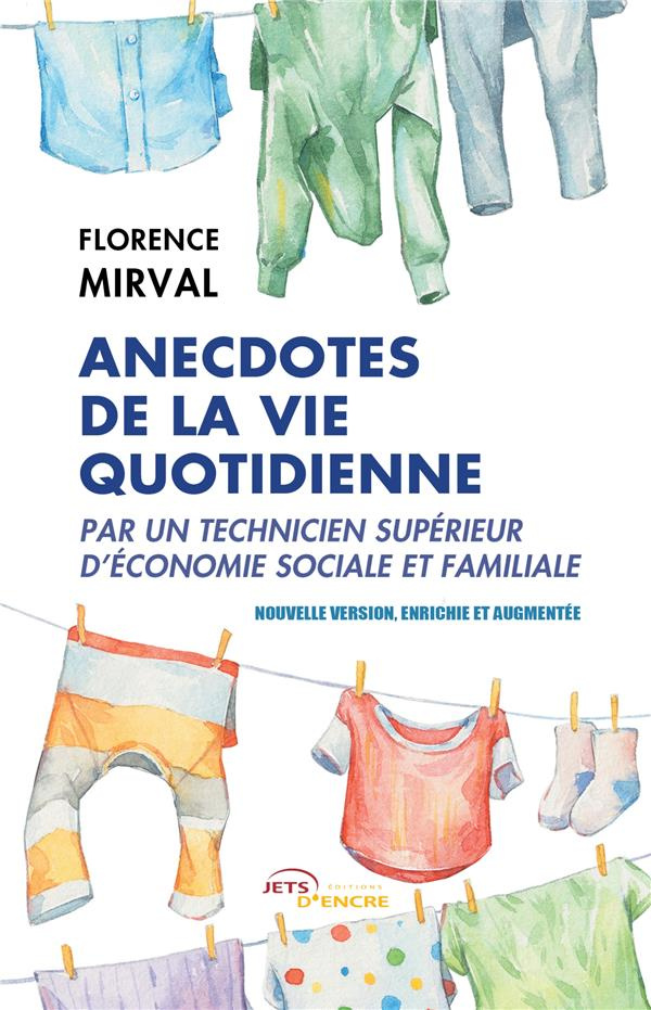 Anecdotes de la vie quotidienne par un technicien supérieur d'économie sociale et familiale. Nouvell