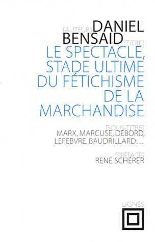 Le spectacle, stade ultime du fétichisme de la marchandise. Marx, Marcuse, Debord, Lefebvre, Baudril