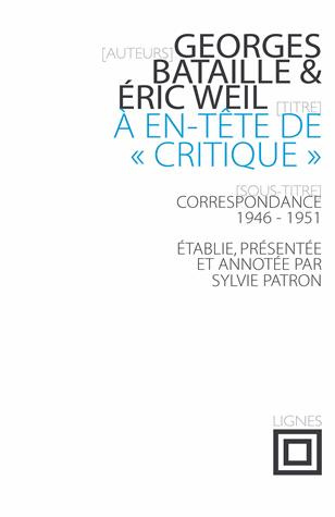 A en-tête de "Critique". Correspondance entre Georges Bataille et Eric Weil (1946-1951)