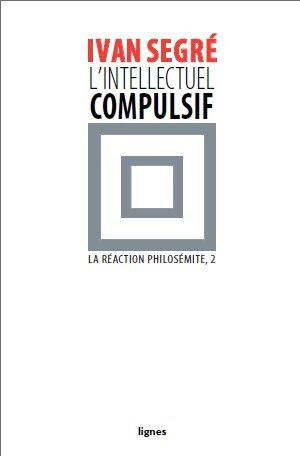 L'intellectuel compulsif. Ou La Réaction philosémite, II