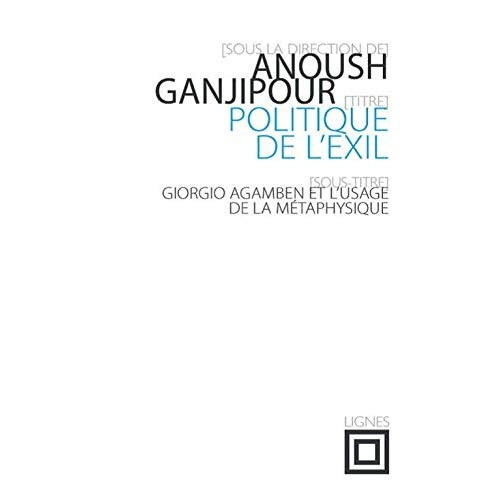 Politique de l'exil. Giorgio Agamben et l'usage de la métaphysique