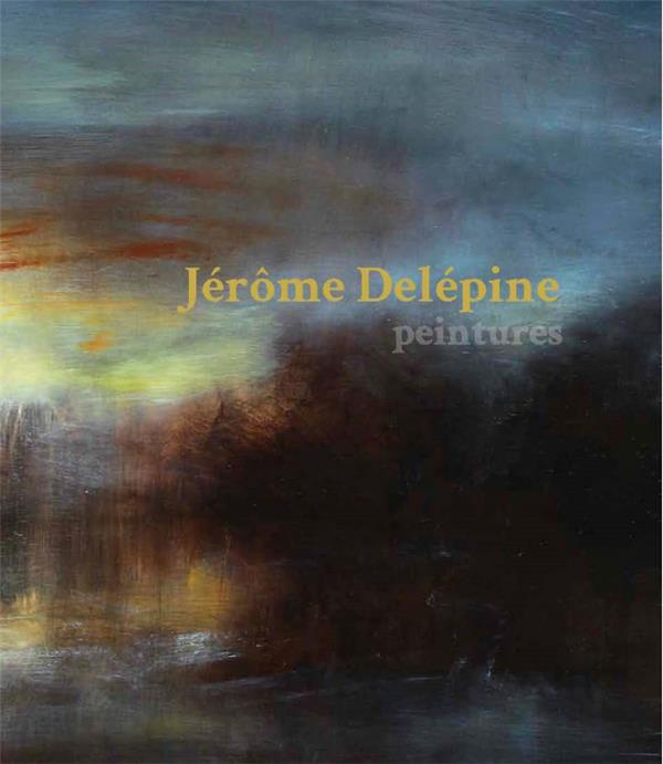 Jérôme Delépine, peintures. Edition bilingue français-anglais