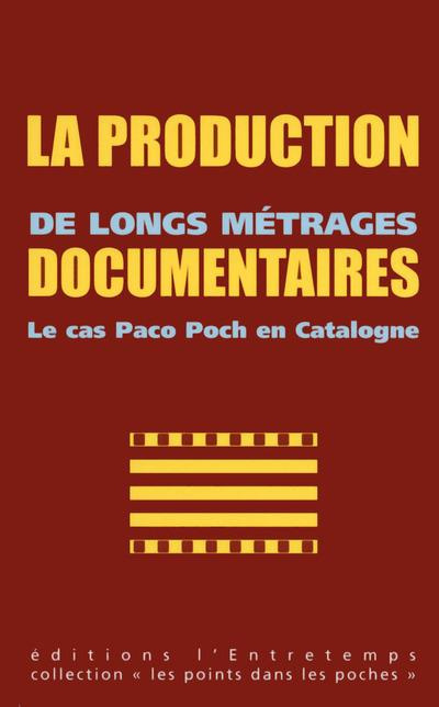 La production de longs métrages documentaires. Le cas Paco Poch en Catalogne