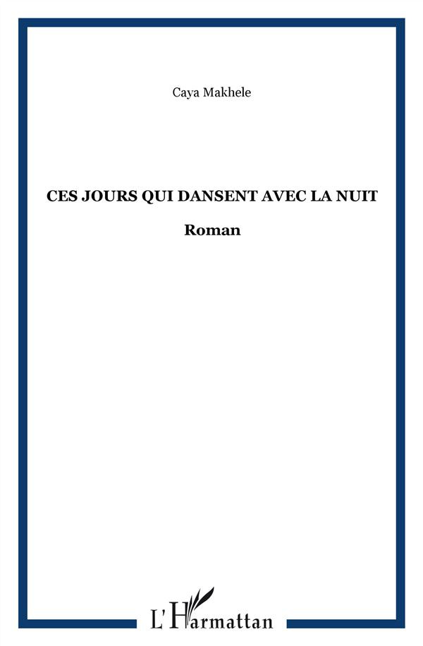 CES JOURS QUI DANSENT AVEC LA NUIT - ROMAN