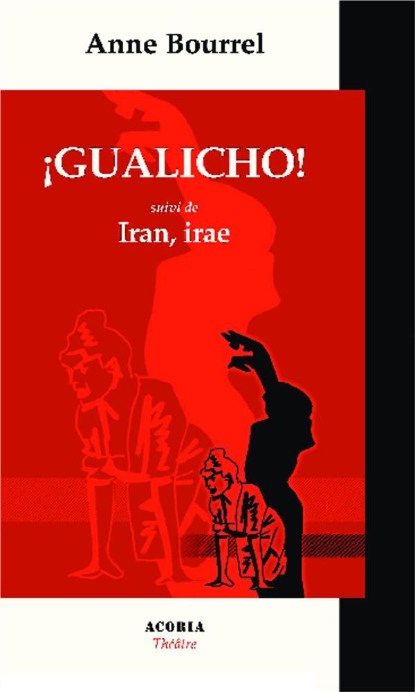 Gualicho !. Suivi de Iran irae - Théâtre