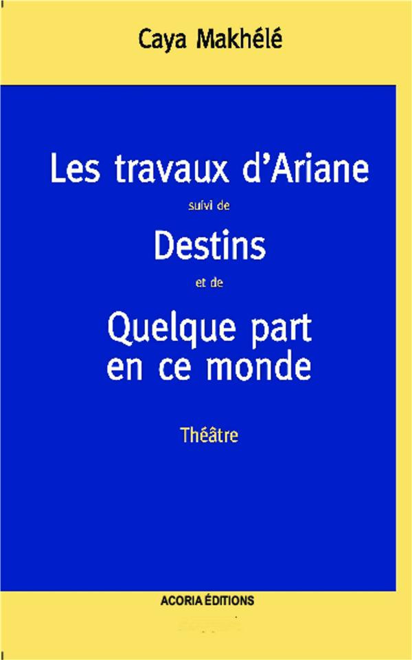 Les travaux d'Ariane. Destins-Quelque part en ce monde